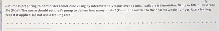 A nurse is preparing to administer famotidine 20 mg